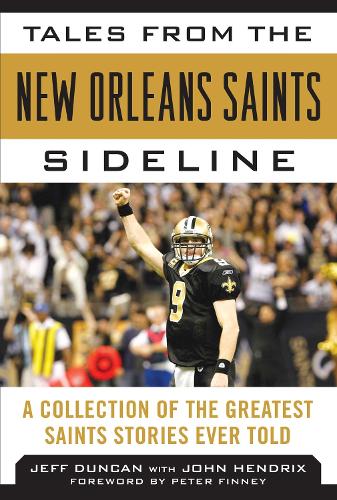 Tales from the New Orleans Saints Sideline: A Collection of the Greatest Saints Stories Ever Told (Hardback)