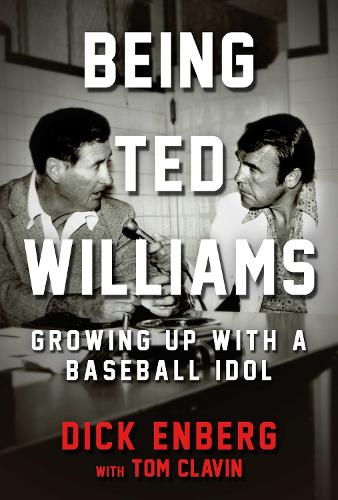 Being Ted Williams: Growing Up with a Baseball Idol (Hardback)