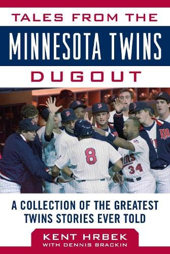 Tales from the Minnesota Twins Dugout: A Collection of the Greatest Twins Stories Ever Told - Tales from the Team (Hardback)