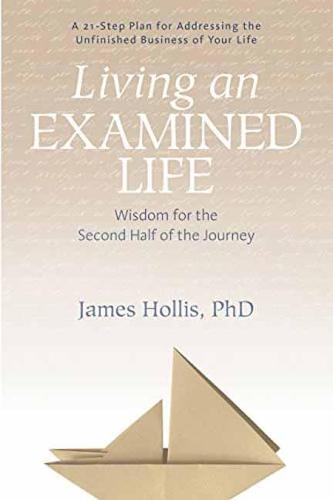 Living an Examined Life: Wisdom for the Second Half of the Journey (Paperback)