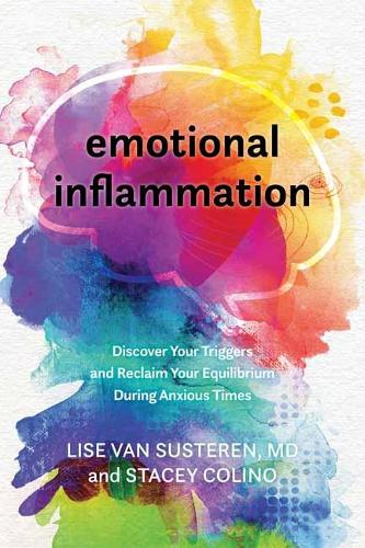 Emotional Inflammation: Discover Your Triggers and Reclaim Your Equilibrium During Anxious Times (Hardback)