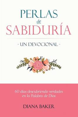 Perlas de Sabidur a - Un Devocional: 60 D as Descubriendo Verdades En La Palabra de Dios (Paperback)