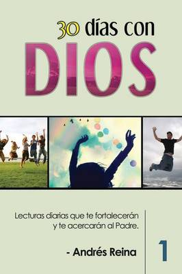 30 Dias Con Dios: Lecturas Diarias Que Te Fortaleceran y Te Acercaran Al Padre (Paperback)