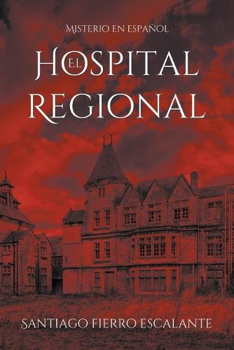 El Hospital Regional: Misterio En Espa ol - Misterio en Espanol 2 (Paperback)