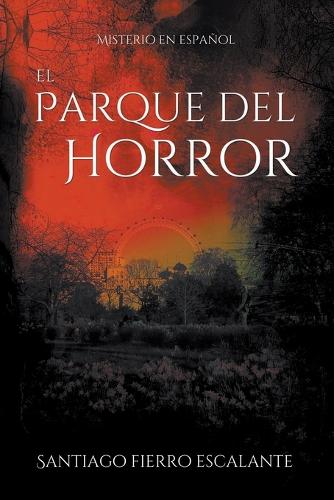 El Parque del Horror: Misterio En Espa ol - Misterio en Espanol 4 (Paperback)