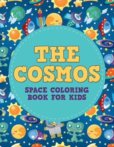 The Cosmos: Space Coloring Book for Kids - Space Coloring Books for Kids 1 (Paperback)