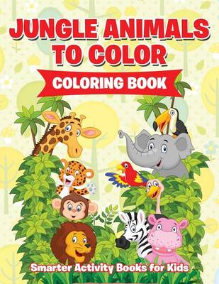 Jungle Animals to Color Coloring Book (Paperback)