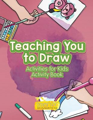 Teaching You to Draw: Activities for Kids Activity Book (Paperback)