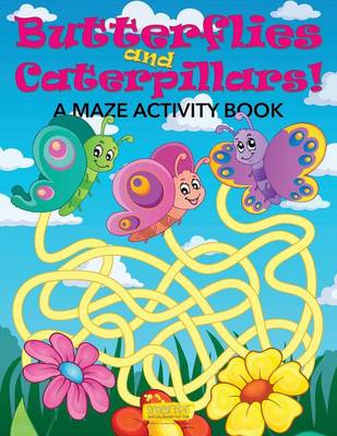 Butterflies and Caterpillars! a Maze Activity Book (Paperback)