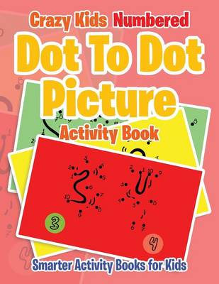 Crazy Kids Numbered Dot to Dot Picture Activity Book (Paperback)