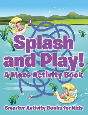 Splash and Play! a Maze Activity Book (Paperback)