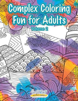 Complex Coloring Fun for Adults - Volume 2 (Paperback)