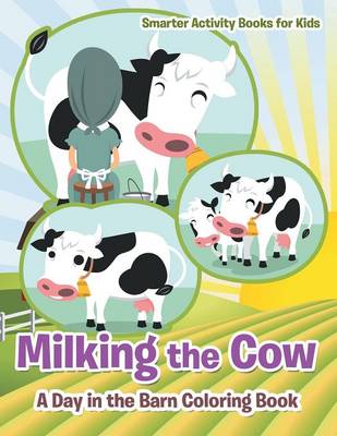 Milking the Cow: A Day in the Barn Coloring Book (Paperback)
