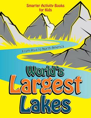 World's Largest Lakes: From Asia to North America (Paperback)