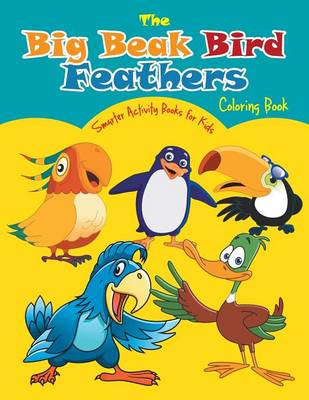 The Big Beak Bird Feathers Coloring Book (Paperback)
