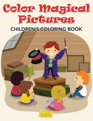 Color Magical Pictures Childrens' Coloring Book (Paperback)