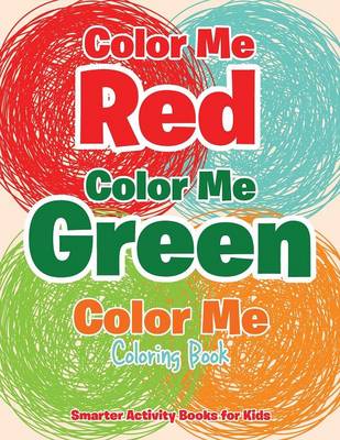 Color Me Red, Color Me Green, Color Me Coloring Book (Paperback)