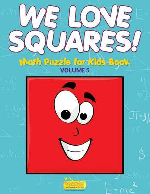 We Love Squares! - Math Puzzle for Kids Book - Volume 5 (Paperback)