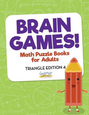 Brain Games! - Math Puzzle Books for Adults - Triangle Edition 4 (Paperback)
