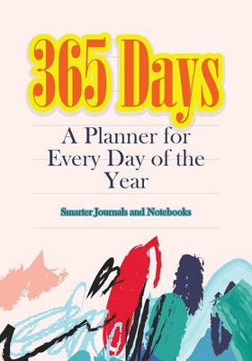 365 Days- A Planner for Every Day of the Year (Paperback)