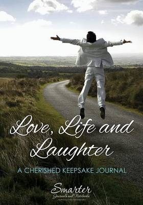 Love, Life and Laughter: A Cherished Keepsake Journal (Paperback)