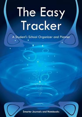 The Easy Tracker: A Student's School Organizer and Planner (Paperback)