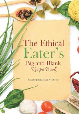 The Ethical Eater's Big and Blank Recipe Book (Paperback)