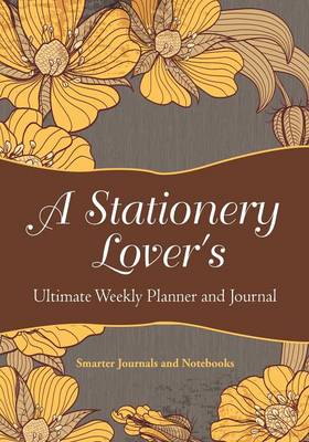 A Stationery Lover's Ultimate Weekly Planner and Journal (Paperback)
