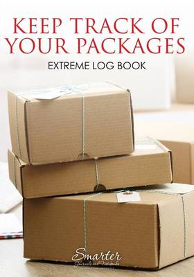 Keep Track of Your Packages Extreme Log Book (Paperback)