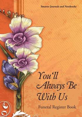 You'll Always Be with Us Funeral Register Book (Paperback)