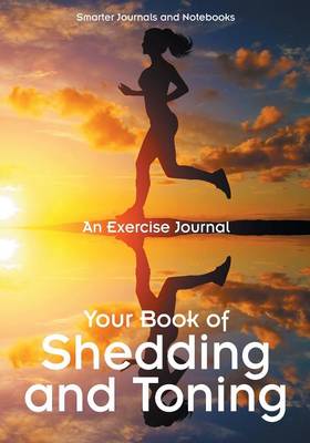 Your Book of Shedding and Toning: An Exercise Journal (Paperback)
