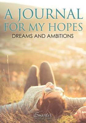 A Journal for My Hopes, Dreams and Ambitions (Paperback)