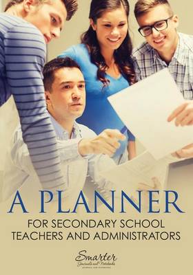 A Planner for Secondary School Teachers and Administrators (Paperback)