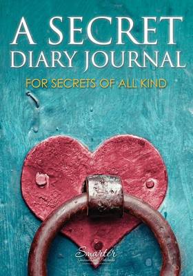 A Secret Diary Journal for Secrets of All Kind (Paperback)