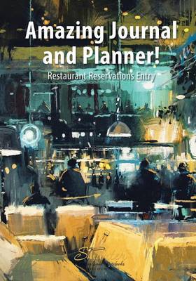Amazing Journal and Planner! Restaurant Reservations Entry (Paperback)