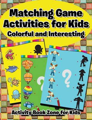 Matching Game Activities for Kids -- Colorful and Interesting (Paperback)