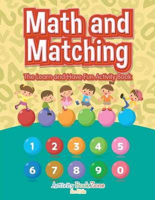 Math and Matching: The Learn and Have Fun Activity Book (Paperback)