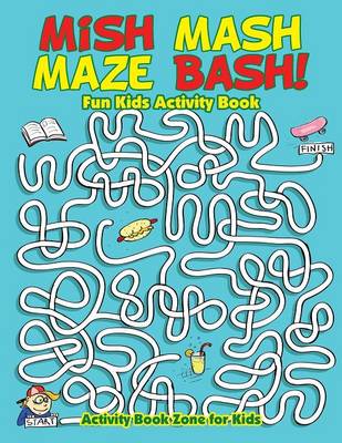 Mish MASH Maze Bash! Fun Kids Activity Book (Paperback)