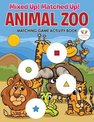 Mixed Up! Matched Up! Animal Zoo Matching Game Activity Book (Paperback)