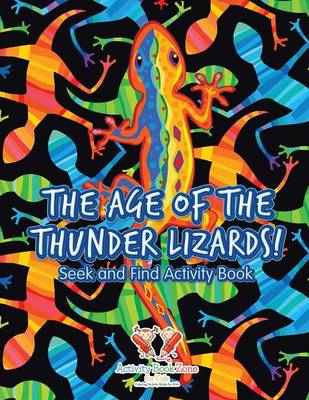 The Age of the Thunder Lizards! Seek and Find Activity Book (Paperback)