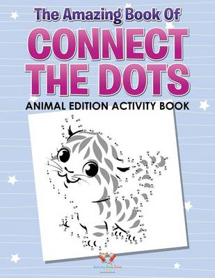 The Amazing Book of Connect the Dots Animal Edition Activity Book (Paperback)