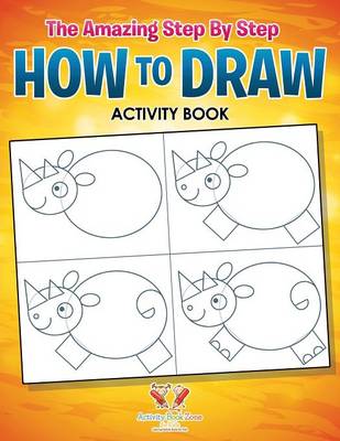 The Amazing Step by Step How to Draw Activity Book (Paperback)