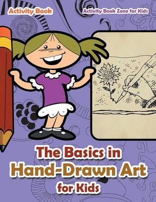The Basics in Hand-Drawn Art for Kids Activity Book (Paperback)