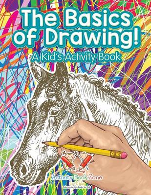 The Basics of Drawing! a Kid's Activity Book (Paperback)