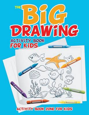 The Big Drawing Activity Book for Kids (Paperback)