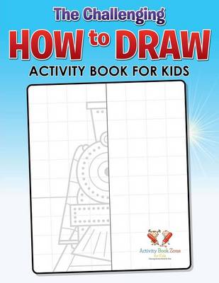 The Challenging How to Draw Activity Book for Kids Activity Book (Paperback)