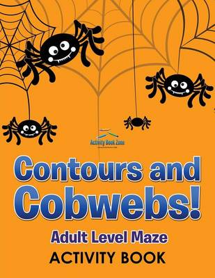 Contours and Cobwebs! Adult Level Maze Activity Book (Paperback)