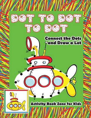 Dot to Dot to Dot: Connect the Dots and Draw a Lot (Paperback)