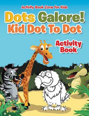 Dots Galore! Kid Dot to Dot Activity Book (Paperback)