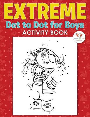 Extreme Dot to Dot for Boys Activity Book (Paperback)